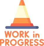 Work in Progress